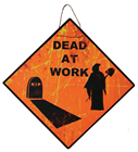 Dead at Work Warning Sign 